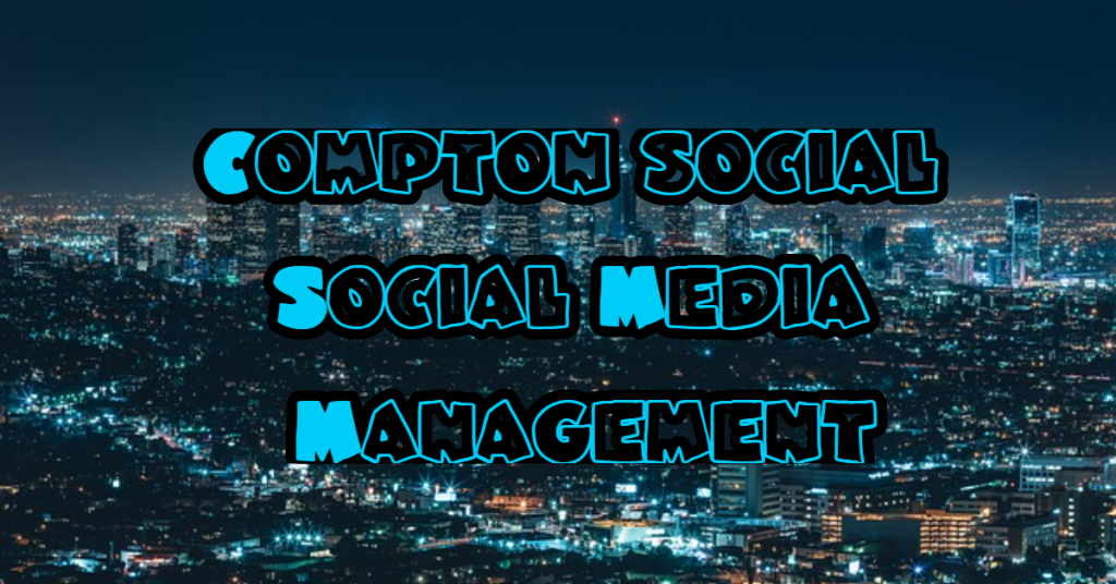 Compton Social Social Media Management Agency